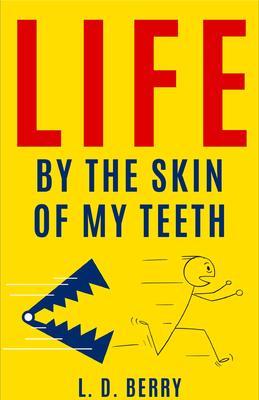 Life By The Skin of My Teeth