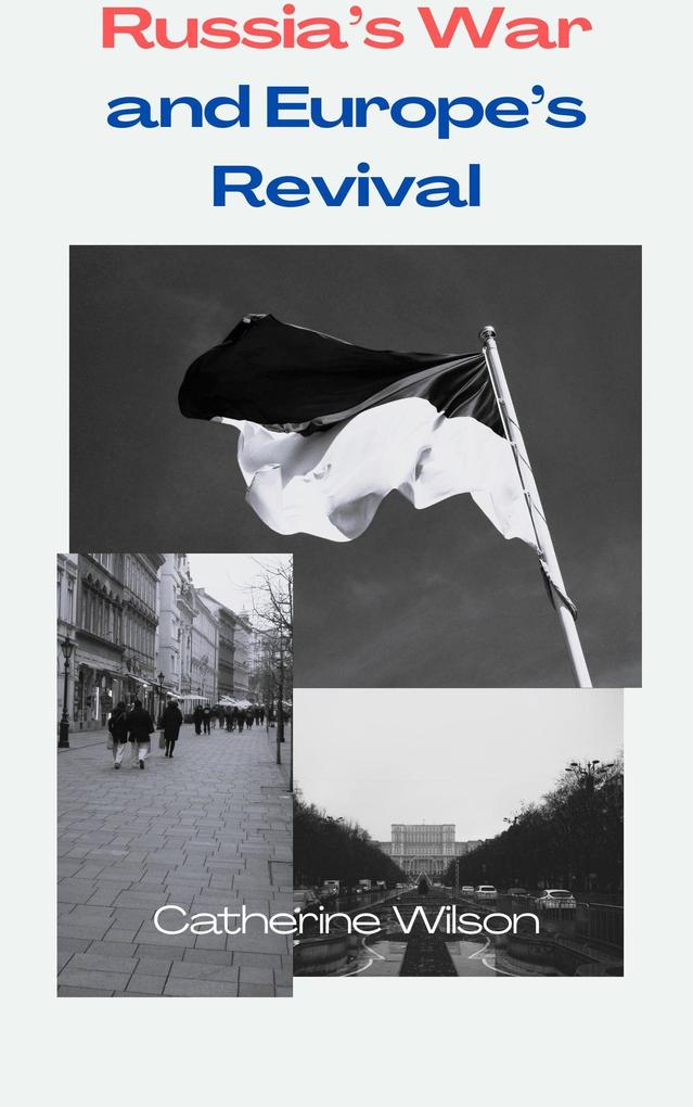 Russia's War and Europe's Revival