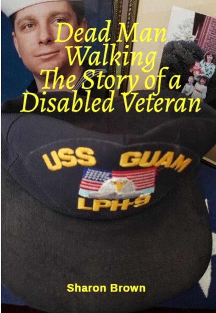 Dead Man Walking The Story of a Disabled Veteran