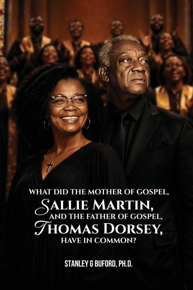 What did the Mother of Gospel Sallie Martin and the Father of Gospel Thomas A. Dorsey have in Common?