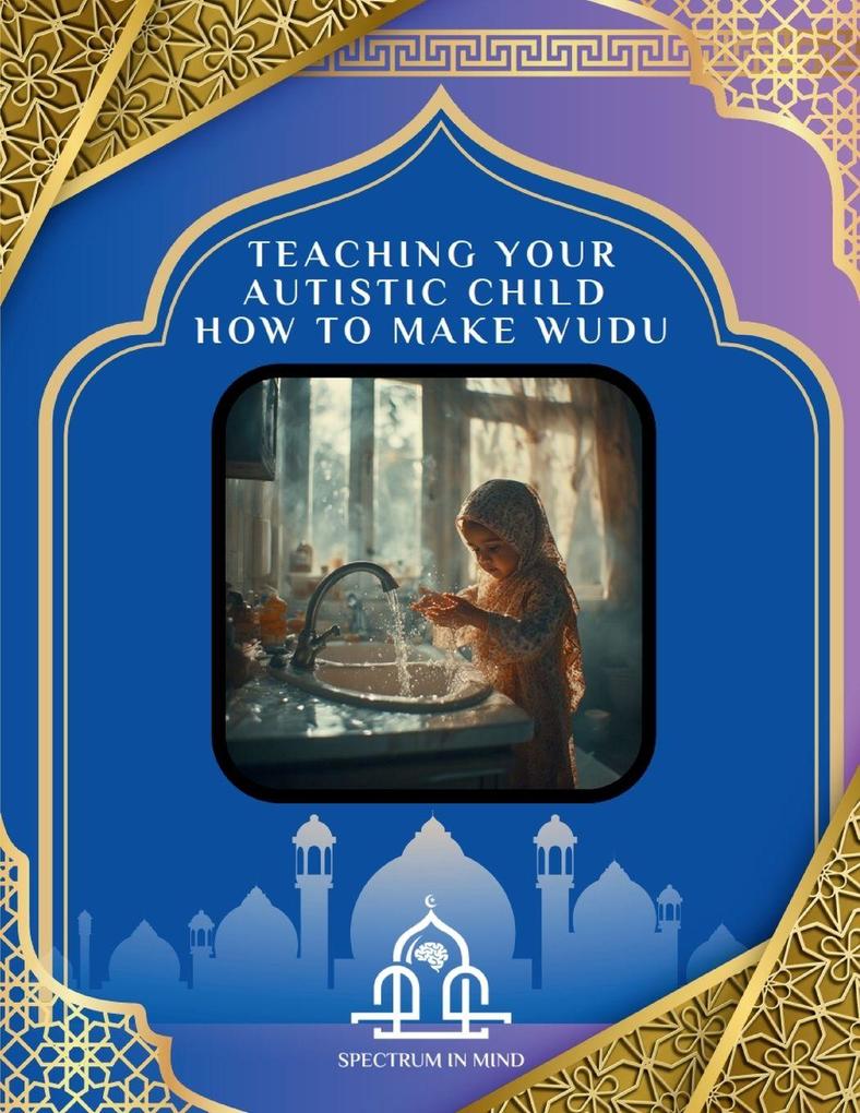 TEACHING YOUR AUTISTIC CHILD HOW TO MAKE WUDU