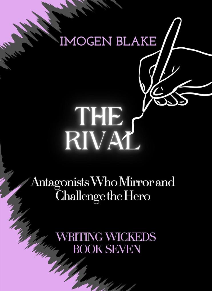 The Rival: Antagonists Who Mirror and Challenge the Hero
