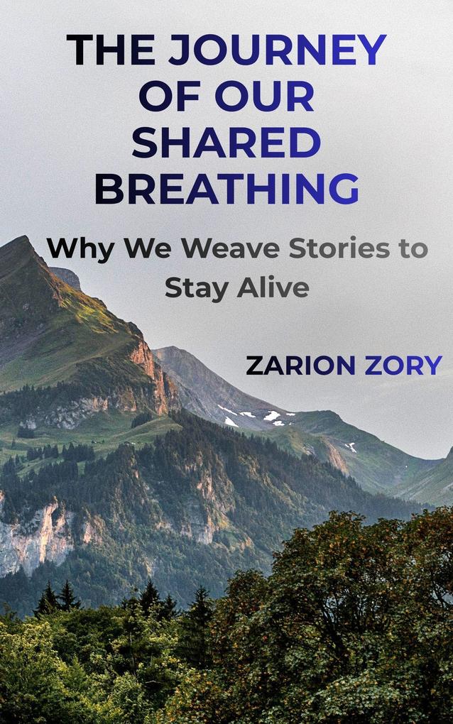 The Journey of Our Shared Breathing: Why We Weave Stories to Stay Alive