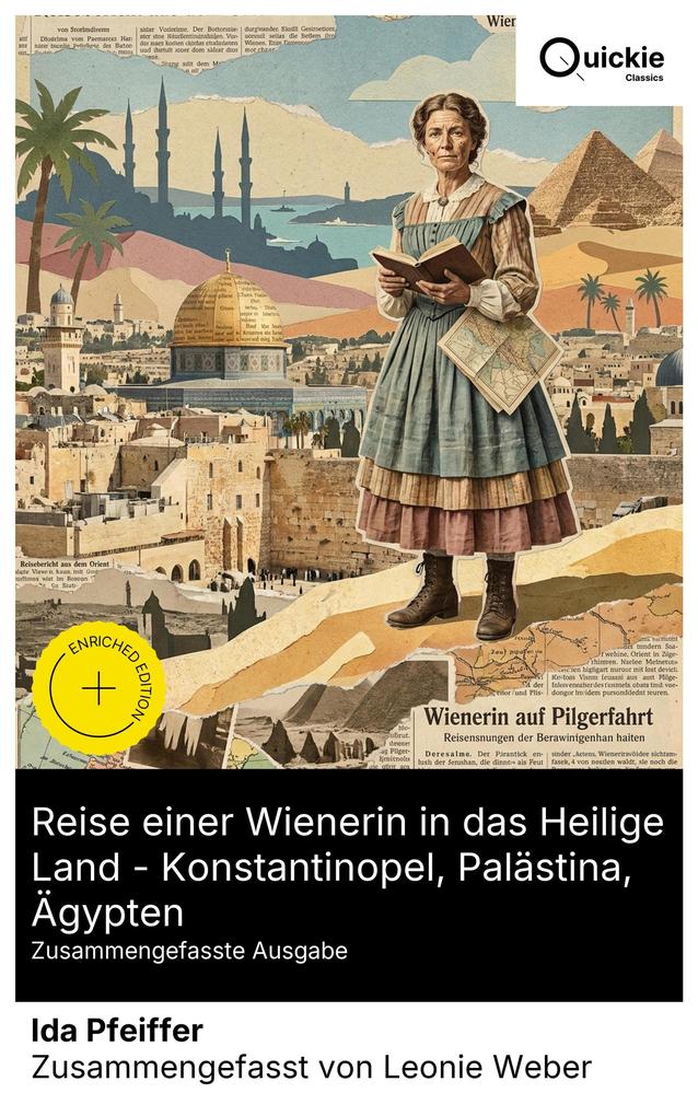 Reise einer Wienerin in das Heilige Land - Konstantinopel Palästina Ägypten (Zusammengefasste Ausgabe)