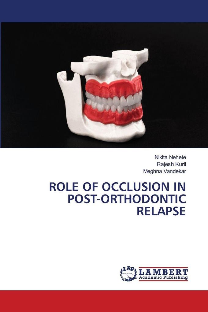 ROLE OF OCCLUSION IN POST-ORTHODONTIC RELAPSE