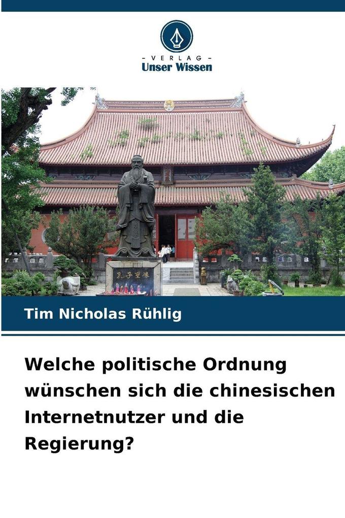 Welche politische Ordnung wünschen sich die chinesischen Internetnutzer und die Regierung?
