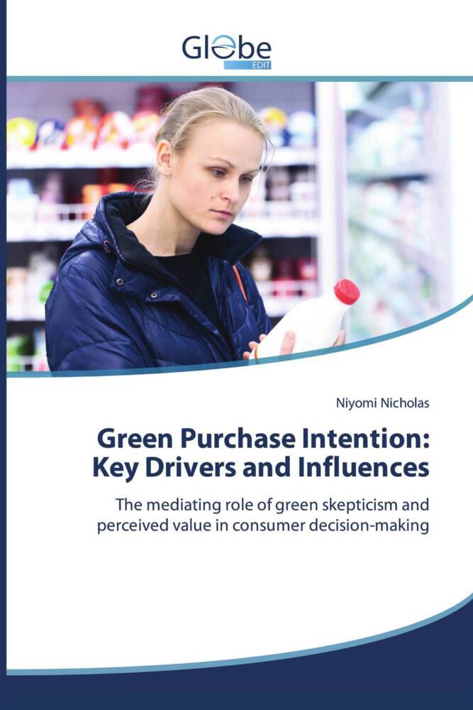 Green Purchase Intention: Key Drivers and Influences