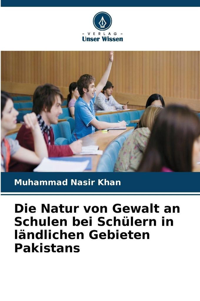 Die Natur von Gewalt an Schulen bei Schülern in ländlichen Gebieten Pakistans