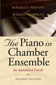 The Piano in Chamber Ensemble Second Edition: An Annotated Guide - Maurice Hinson/ Wesley Roberts