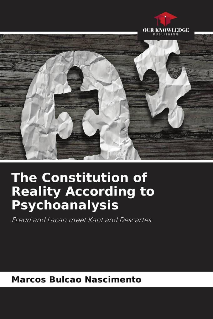 The Constitution of Reality According to Psychoanalysis