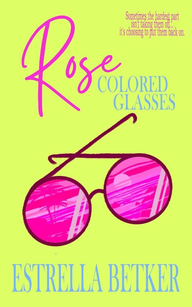 Rose Colored Glasses
