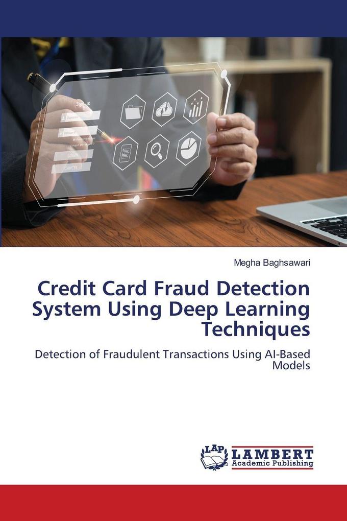 Credit Card Fraud Detection System Using Deep Learning Techniques
