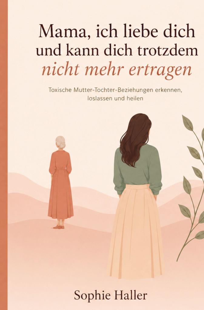 Mama ich liebe dich und kann dich trotzdem nicht mehr ertragen