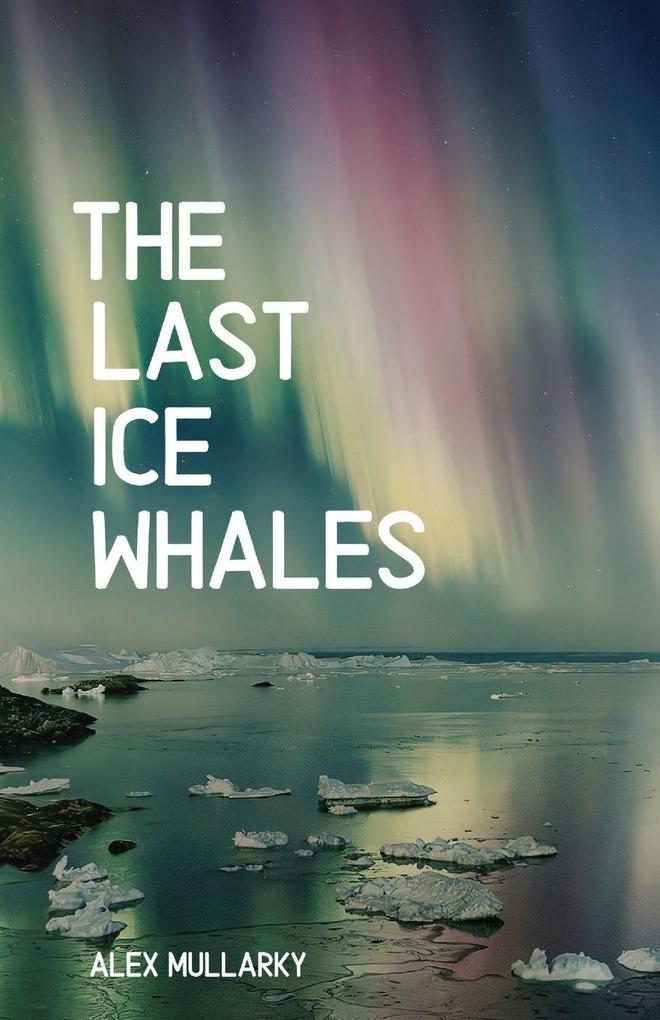 The Last Ice Whales