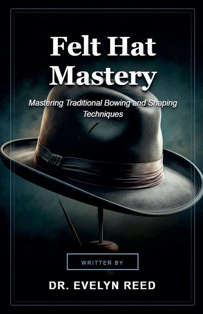 Felt Hat Mastery