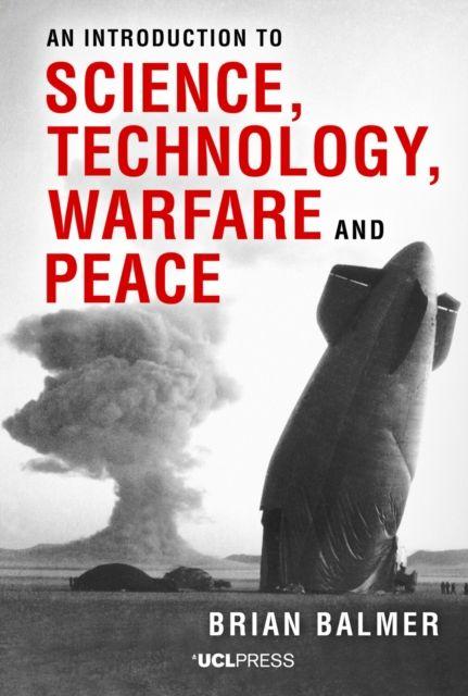 An Introduction to Science Technology Warfare and Peace