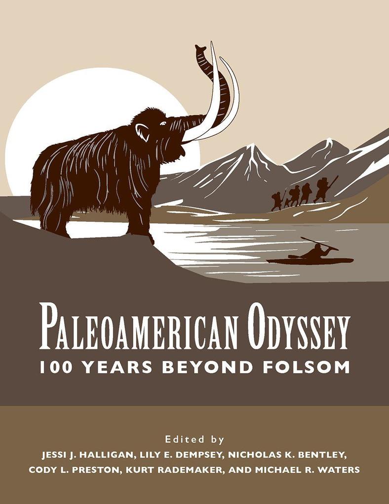 Paleoamerican Odyssey 100 Years Beyond Folsom