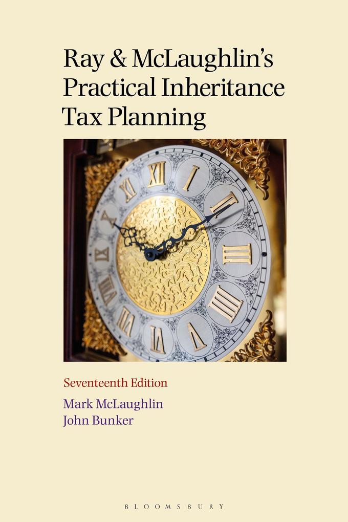 Ray and McLaughlin''s Practical Inheritance Tax Planning 17th edition