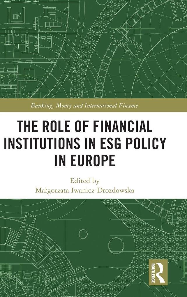 The Role of Financial Institutions in ESG Policy in Europe