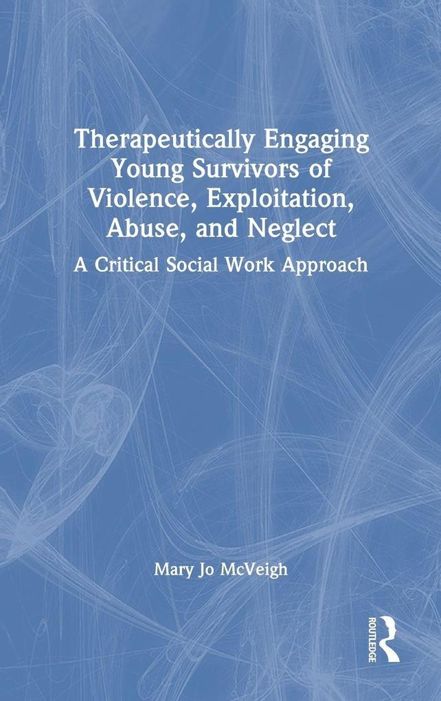 Therapeutically Engaging Young Survivors of Violence Exploitation Abuse and Neglect