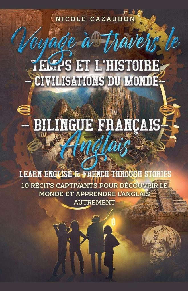 Voyage à travers le Temps et l'Histoire - Civilisations du Monde