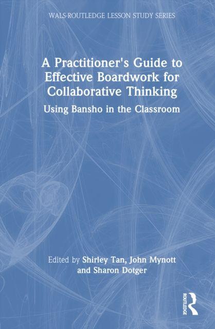 A Practitioner's Guide to Effective Boardwork for Collaborative Thinking