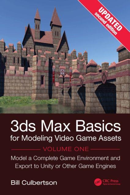 3ds Max Basics for Modeling Video Game Assets Volume 1