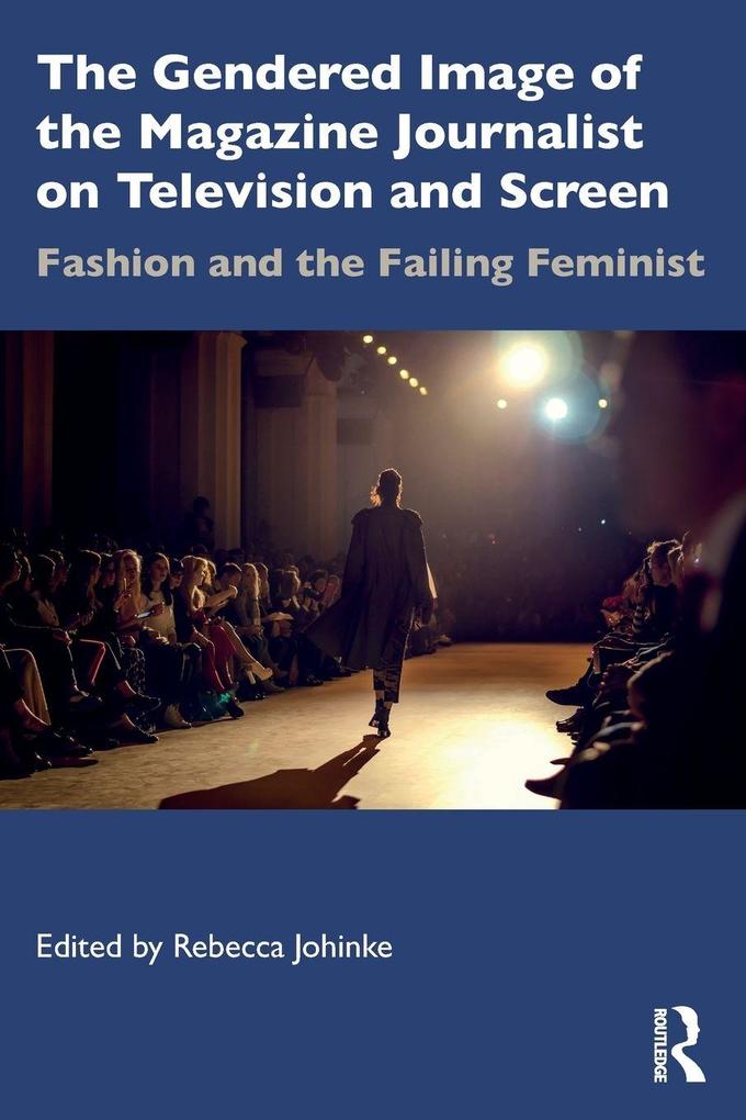 The Gendered Image of the Magazine Journalist on Television and Screen