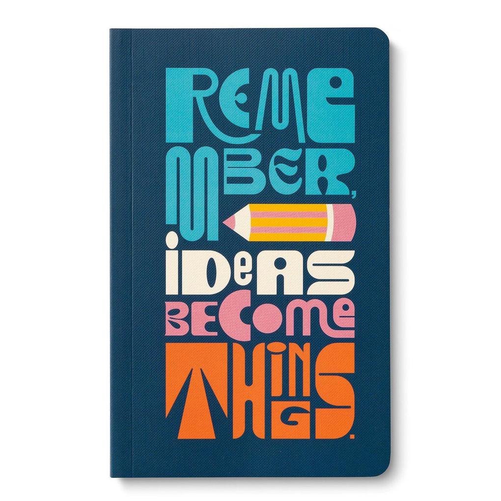 Write Now - Remember Ideas Become Things