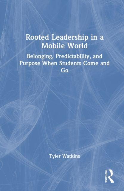 Rooted Leadership in a Mobile World