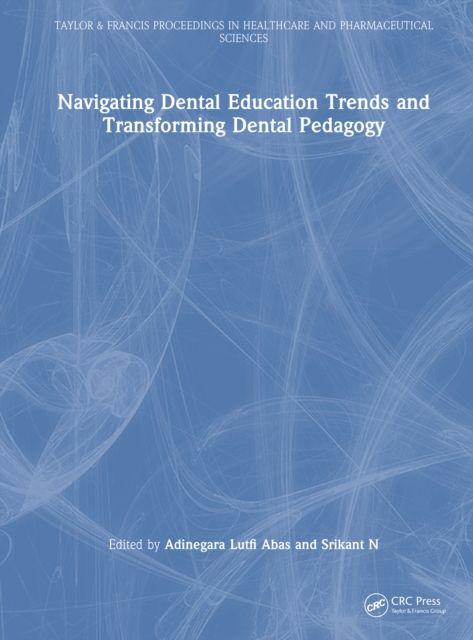 Navigating Dental Education Trends and Transforming Dental Pedagogy