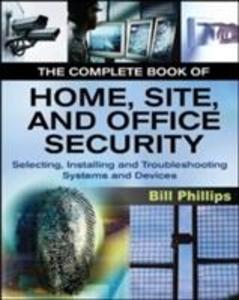 The Complete Book of Home Site and Office Security - Bill Phillips