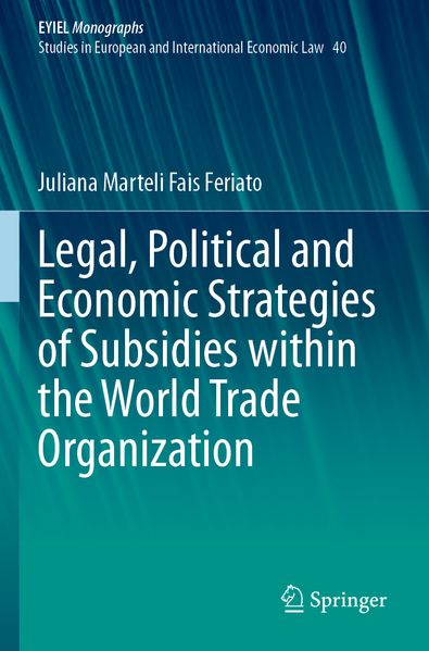 Legal Political and Economic Strategies of Subsidies within the World Trade Organization