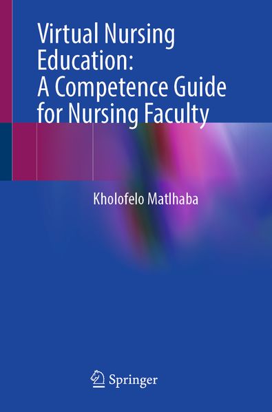 Virtual Nursing Education: A Competence Guide for Nursing Faculty