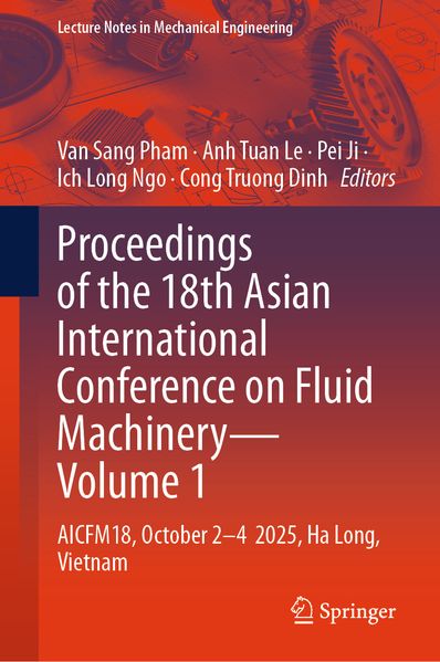 Proceedings of the 18th Asian International Conference on Fluid Machinery - Volume 1
