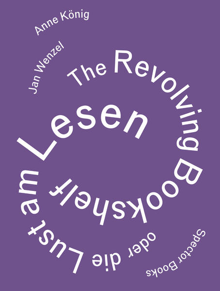 Anne König Jan Wenzel: The Revolving Bookshelf or The Joy of Reading
