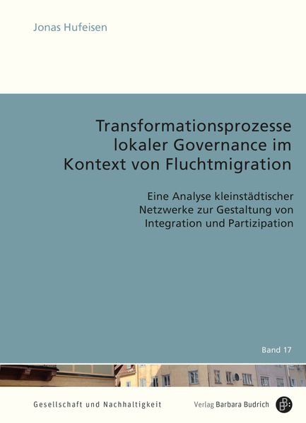 Transformationsprozesse lokaler Governance im Kontext von Fluchtmigration