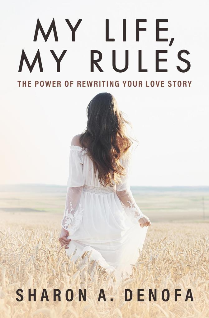 My Life My Rules: The Power of Rewriting Your Love Story