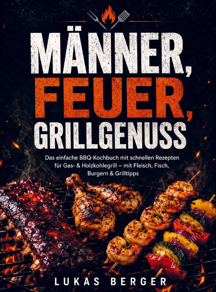Männer Feuer Grillgenuss