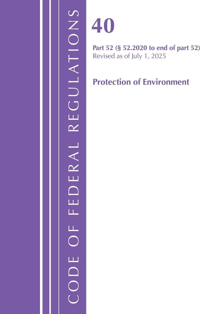Code of Federal Regulations Title 40 Protection of Environment 52.2020 to END Revised as of July 1 2025