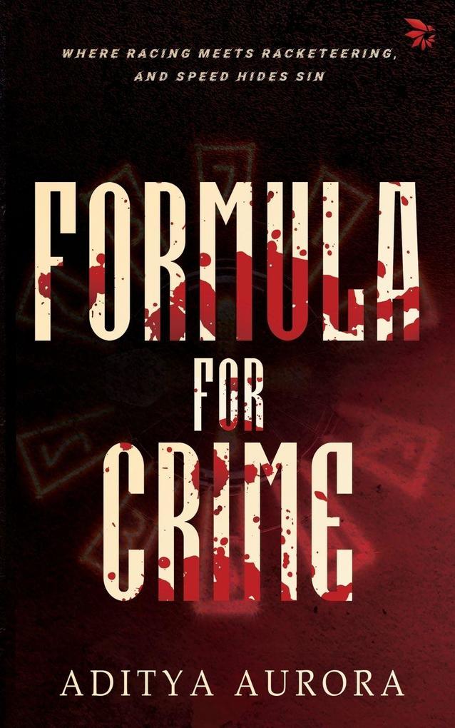 Formula For Crime-Where racing meets racketeering and speed hides sin