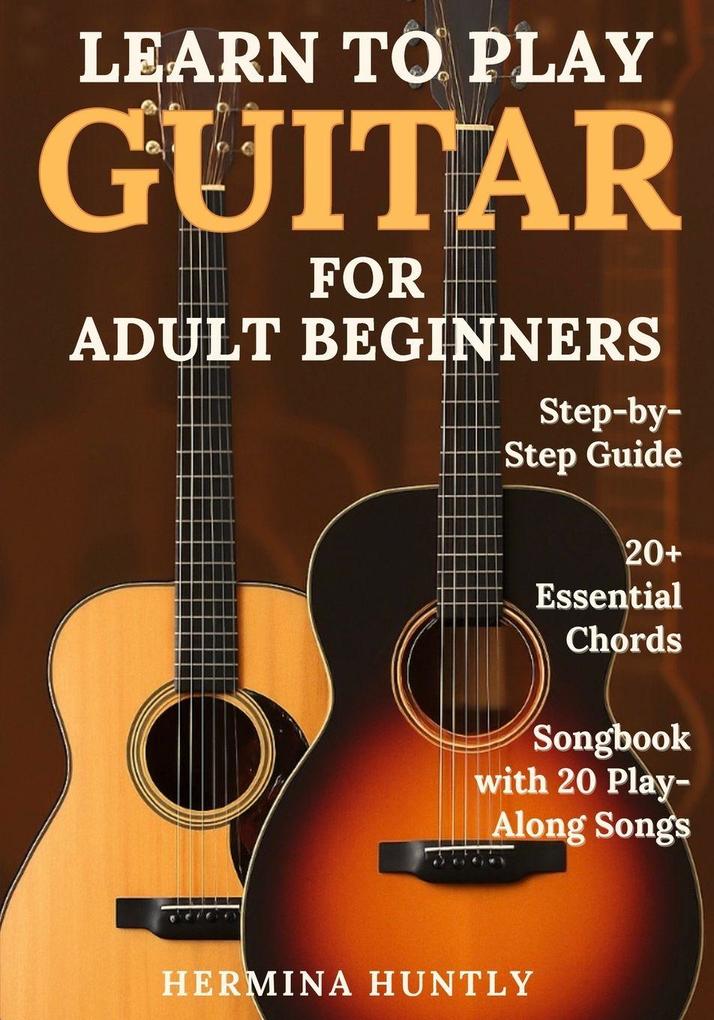 Learn To Play Guitar For Adult Beginners