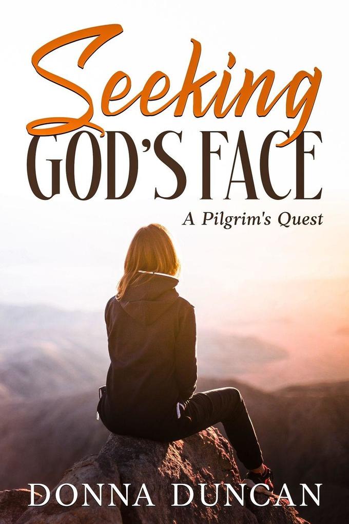 Seeking God's Face- A Pilgrim's Quest