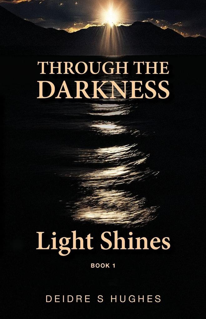 Through the Darkness Light Shines
