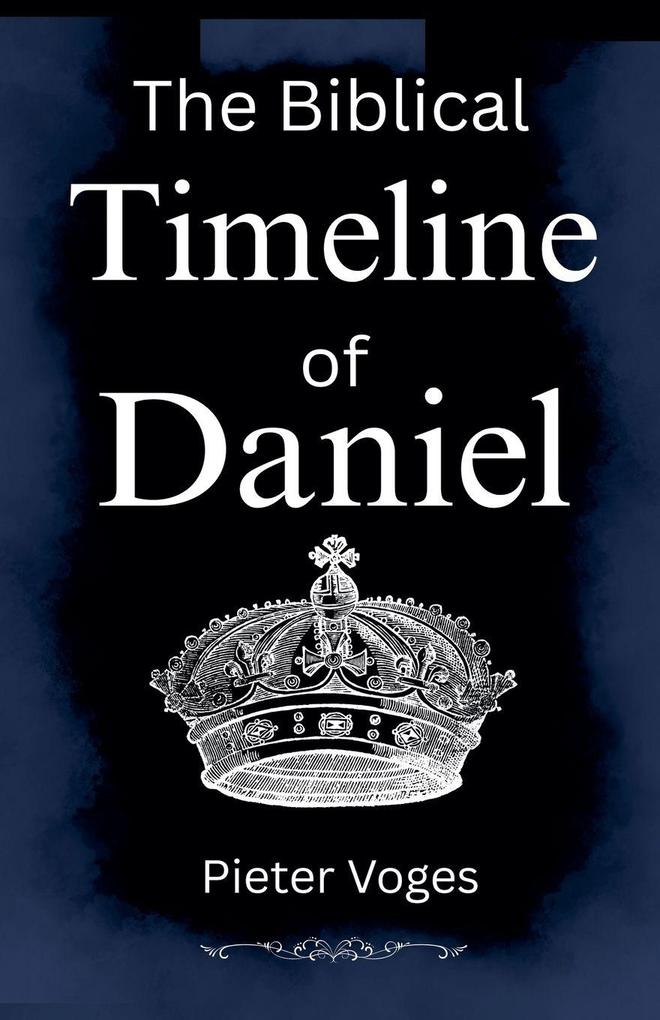 The Biblical Timeline of Daniel