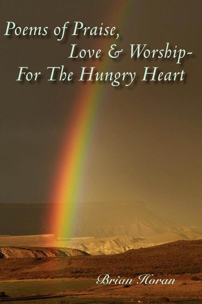 Poems of Praise Love and Worship-For The Hungry Heart