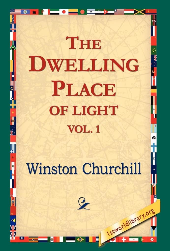 The Dwelling-Place of Light Vol 1 - Winston Churchill