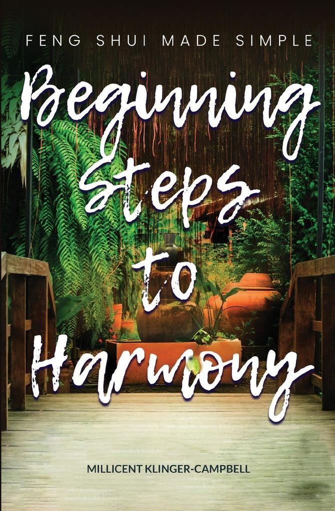 Beginning Steps to Harmony; Feng Shui Made Simple