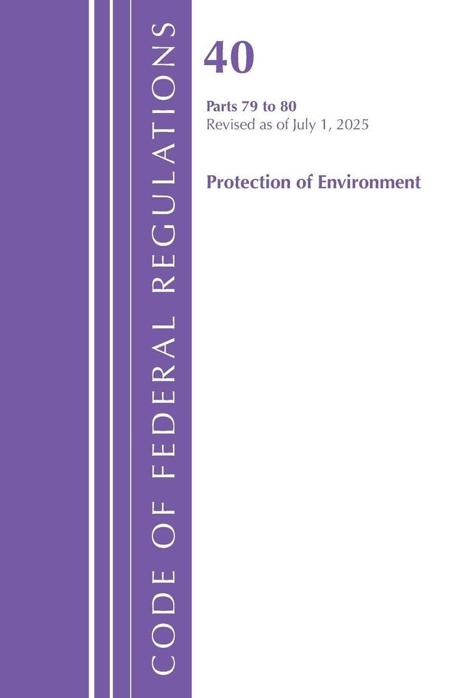 Code of Federal Regulations Title 40 Protection of Environment 80 Revised as of July 1 2025