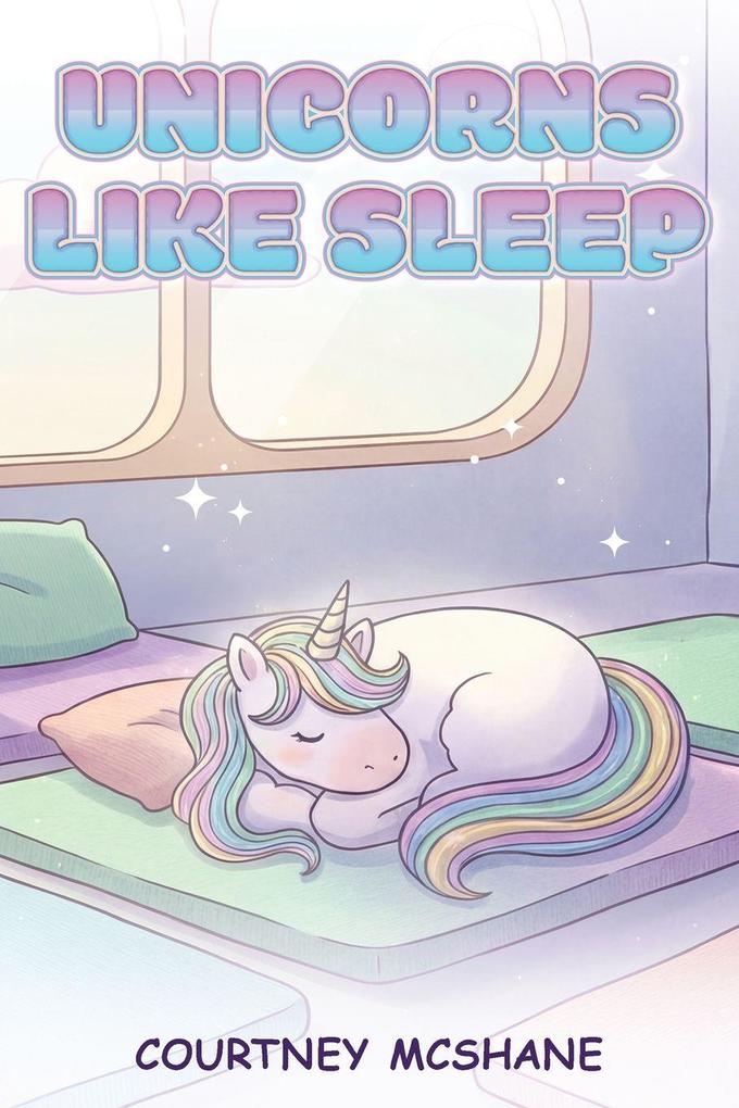 UNICORNS LIKE SLEEP